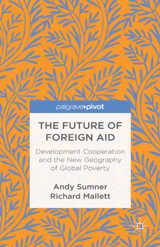 The Future of Foreign Aid: Development Cooperation and the New Geography of Global Poverty