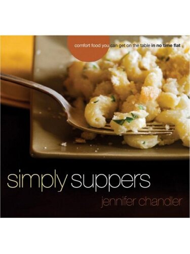 Simply Suppers: Easy Comfort Food Your Whole Family Will Love