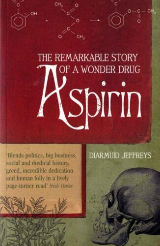 Aspirin: The Remarkable Story of a Wonder Drug