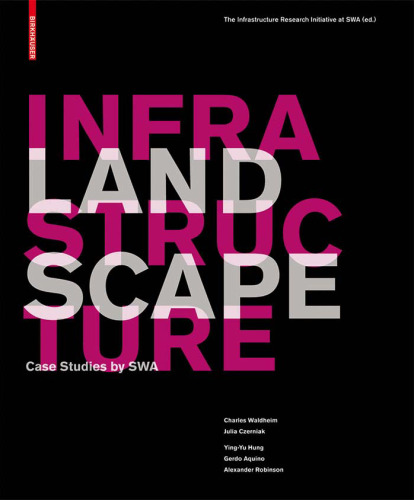 Landscape Infrastructure: Case Studies by SWA