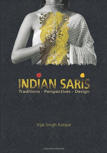 Indian Saris: Traditions - Perspectives - Design