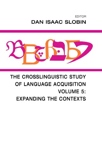 The Crosslinguistic Study of Language Acquisition, Volume 5: Expanding the Contexts