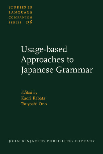 Usage-based Approaches to Japanese Grammar: Towards the understanding of human language