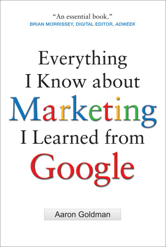 Everything I Know about Marketing I Learned From Google