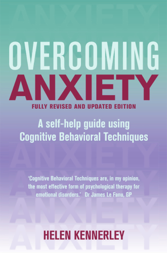 Overcoming anxiety : a self-help guide using cognitive behavioral techniques