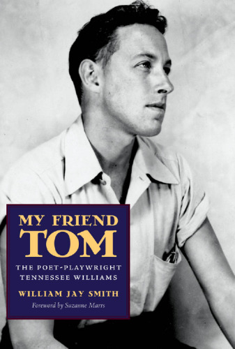 My Friend Tom: The Poet-Playwright Tennessee Williams
