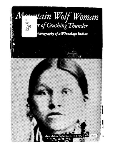 Mountain Wolf Woman, Sister of Crashing Thunder: The Autobiography of a Winnebago Indian