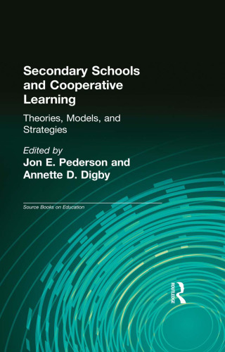 Secondary Schools and Cooperative Learning: Theories, Models, and Strategies
