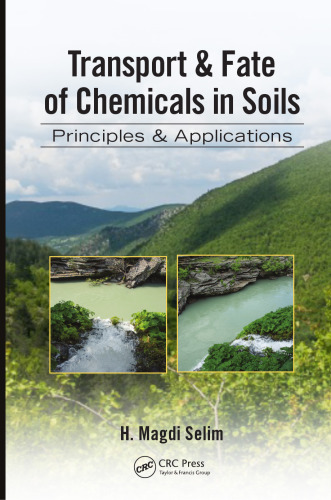 Transport & Fate of Chemicals in Soils: Principles & Applications