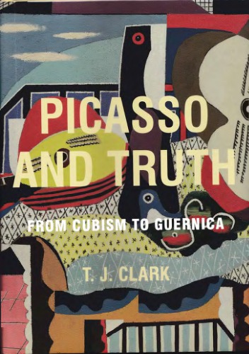 Picasso and Truth: From Cubism to Guernica