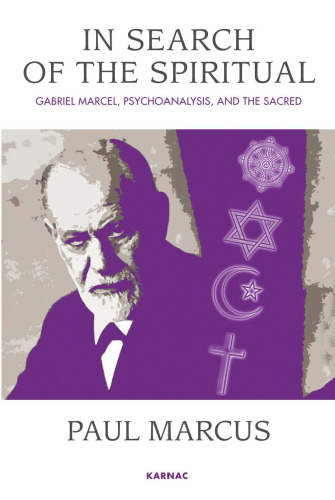 In Search of the Spiritual: Gabriel Marcel, Psychoanalysis and the Sacred