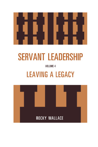 Servant Leadership: Leaving a Legacy