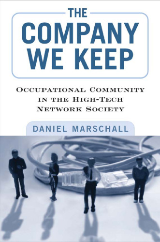 The Company We Keep: Occupational Community in the High-Tech Network Society