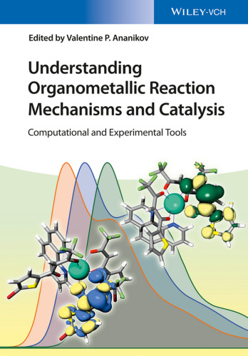 Understanding Organometallic Reaction Mechanisms and Catalysis Computational and Experimental Tools