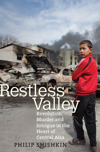 Restless Valley: Revolution, Murder, and Intrigue in the Heart of Central Asia