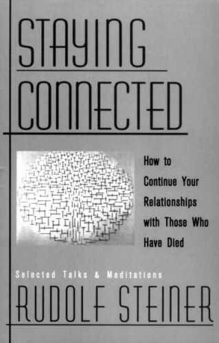 Staying Connected : How to Continue Your Relationships With Those Who Have Died