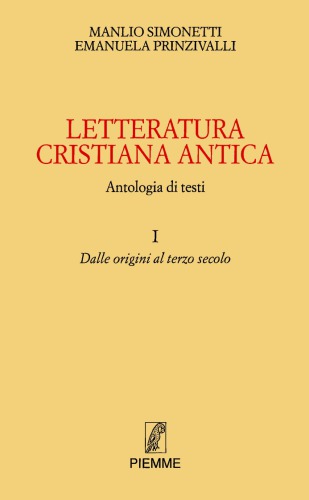 Letteratura cristiana antica. Antologia di testi. Dalle origini al terzo secolo