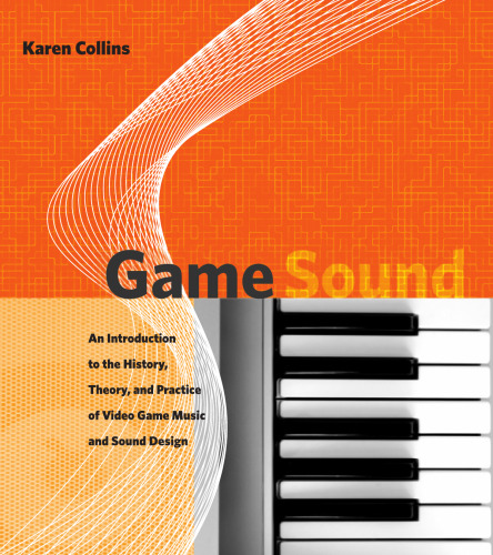 Game sound: an introduction to the history, theory, and practice of video game music and sound design
