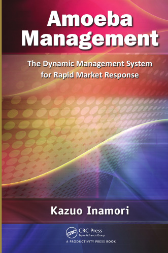Amoeba Management: The Dynamic Management System for Rapid Market Response