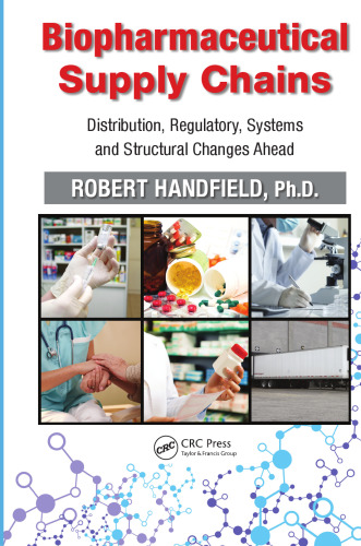 Biopharmaceutical Supply Chains: Distribution, Regulatory, Systems and Structural Changes Ahead