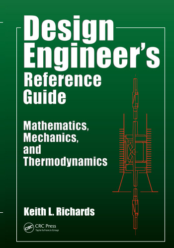 Design Engineer's Reference Guide: Mathematics, Mechanics, and Thermodynamics