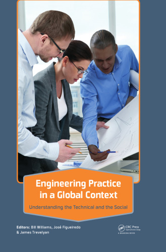 Engineering Practice in a Global Context: Understanding the Technical and the Social