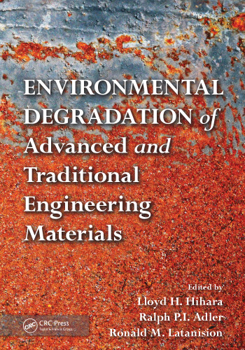 Environmental Degradation of Advanced and Traditional Engineering Materials