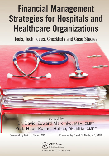 Financial Management Strategies for Hospitals and Healthcare Organizations: Tools, Techniques, Checklists and Case Studies