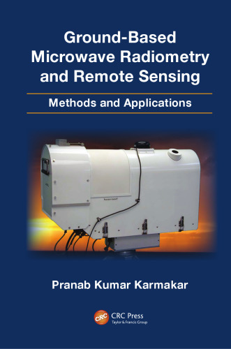 Ground-Based Microwave Radiometry and Remote Sensing: Methods and Applications