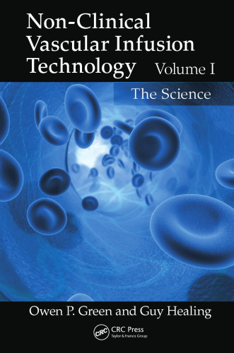 Non-Clinical Vascular Infusion Technology, Volume I: The Science