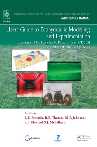 Users Guide to Ecohydraulic Modelling and Experimentation: Experience of the Ecohydraulic Research Team (PISCES) of the HYDRALAB Network