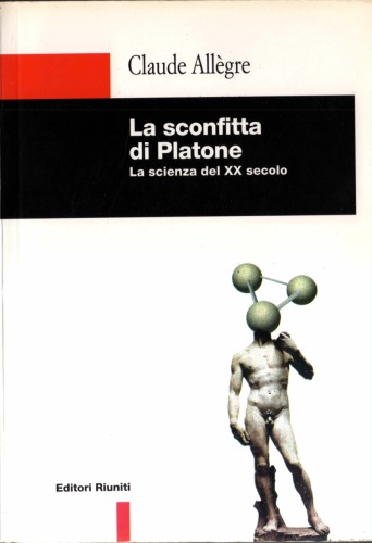 La sconfitta di Platone. La scienza del XX secolo