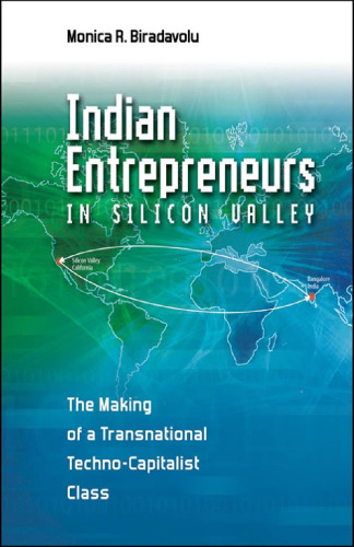 Indian Entrepreneurs in Silicon Valley: The Making of a Transnational Techno-Capitalist Class