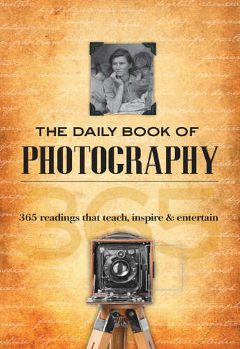The Daily Book of Photography: 365 readings that teach, inspire & entertain