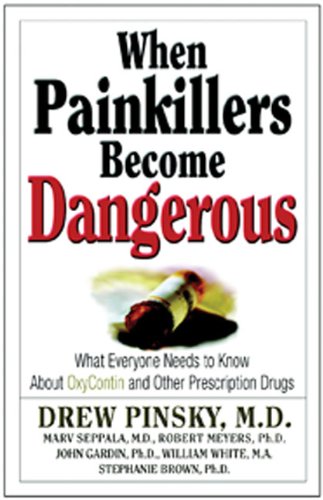 When Painkillers Become Dangerous: What Everyone Needs to Know About OxyContin and other Prescription Drugs