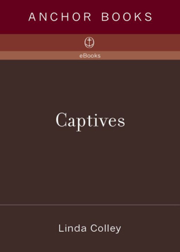 Captives: The story of Britain's pursuit of empire and how its soldiers and civilians were  held captive by the dream of global supremacy