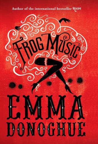 Frog Music: A Novel