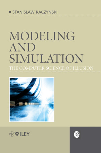 Modeling and Simulation: The Computer Science of Illusion
