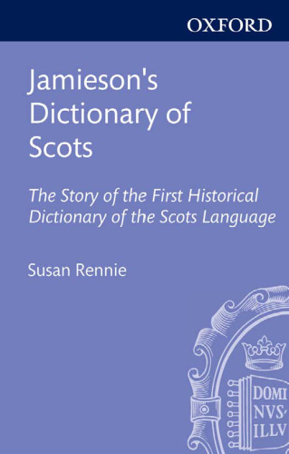Jamieson's Dictionary of Scots: The Story of the First Historical Dictionary of the Scots Language