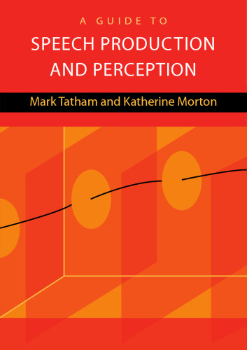 A Guide to Speech Production and Perception
