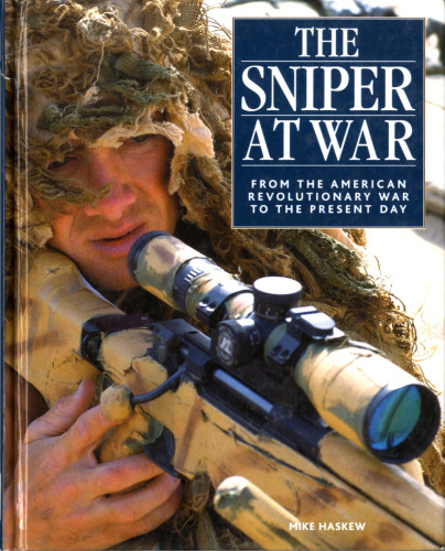 The Sniper at War. From the American Revolutionary War to the Present Day