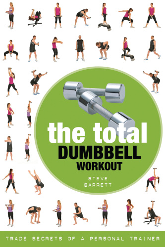 Total Dumbbell Workout: Trade Secrets of a Personal Trainer