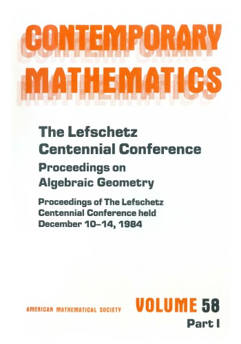 The Lefschetz Centennial Conference, Part I: Proceedings on Algebraic Geometry
