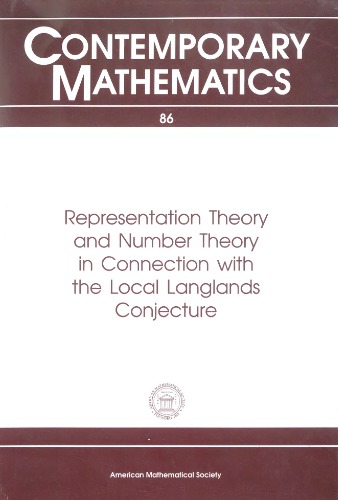 Representation Theory and Number Theory in Connection With the Local Langlands Conjecture: Proceedings of a Conference Held December 8-14, 1985 With