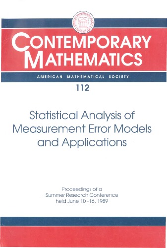 Statistical Analysis of Measurement Error Models: Proceedings of the Ams-Ims-Siam Joint Summer Research Conference Held June 10-16, 1989, With Support ... Foundation and the U.s
