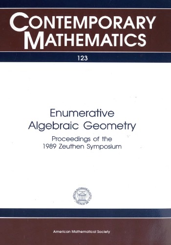 Enumerative Algebraic Geometry: Proceedings of the 1989 Zeuthen Symposium : Proceedings of a Symposium Held July 30-August 6, 1989, With Support Fro