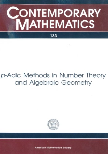 p-Adic Methods in Number Theory and Algebraic Geometry