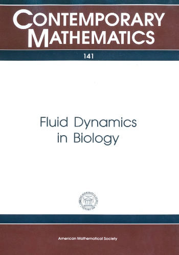 Fluid Dynamics in Biology: Proceedings of an Ams-Ims-Siam Joint Summer Research Conference Held July 6-12, 1991 With Support from the National Scien