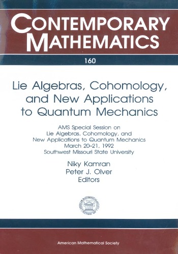 Lie Algebras, Cohomology, and New Applications to Quantum Mechanics: Ams Special Session on Lie Algebras, Cohomology, and New Applications to Quantu