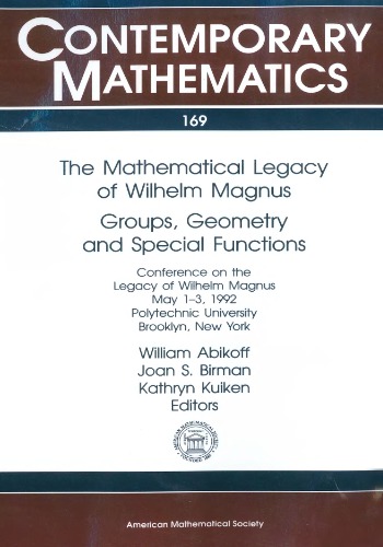 The Mathematical Legacy of Wilhelm Magnus: Groups, Geometry and Special Functions